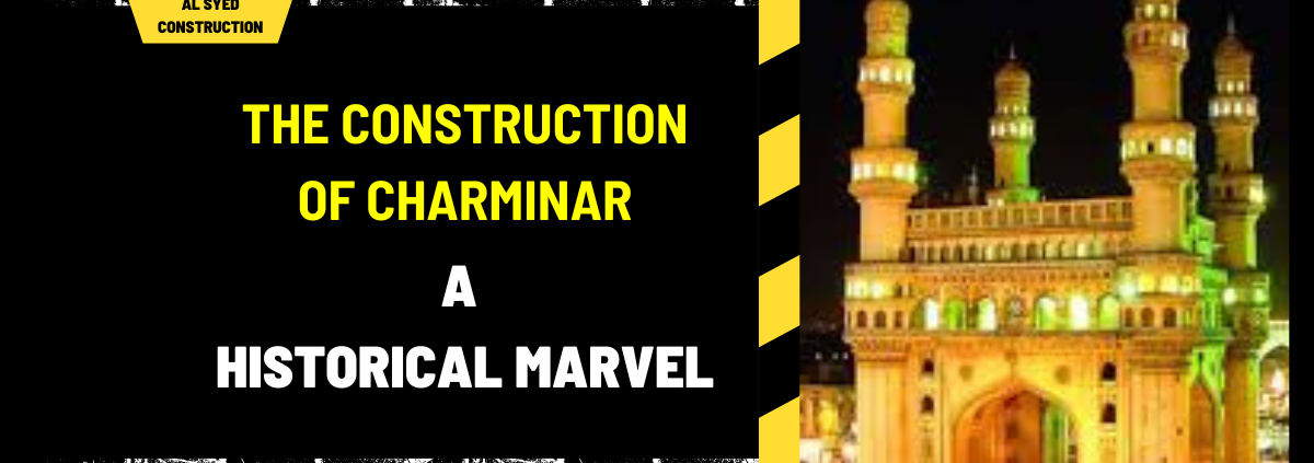 The Construction of Charminar: A Historical Marvel