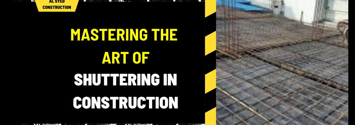 Mastering the Art of Shuttering in Construction