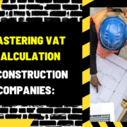 Mastering VAT Calculation in Construction Companies: Mastering VAT Calculation in Construction Companies: