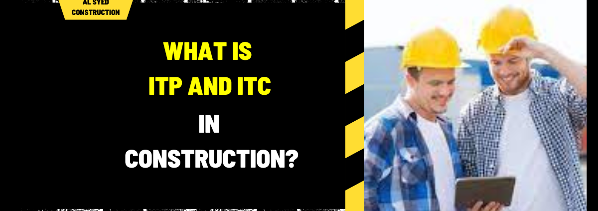 What is ITP and ITC in Construction?