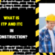 What is ITP and ITC in Construction?