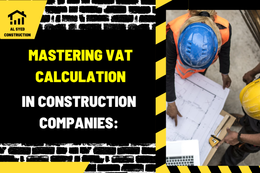 Mastering VAT Calculation in Construction Companies:
