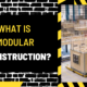 What is Modular Construction