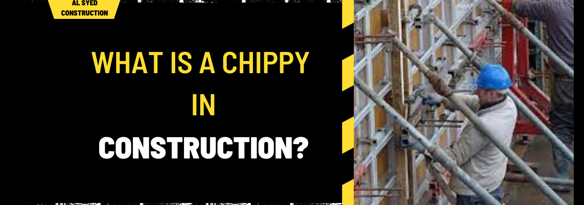 What is a Chippy in Construction