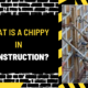 What is a Chippy in Construction