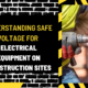 Understanding Safe Voltage for Electrical Equipment on Construction Sites