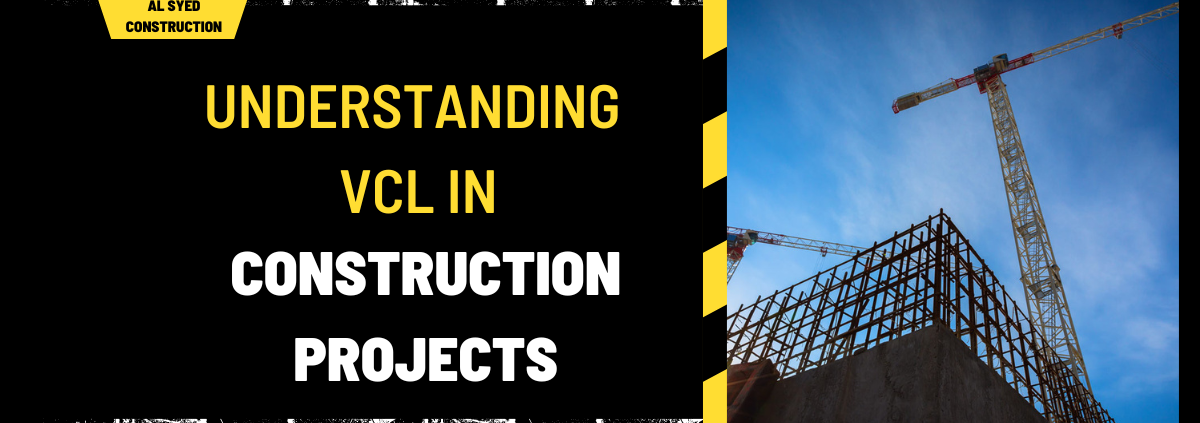 Understanding VCL in Construction Projects