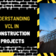 Understanding VCL in Construction Projects