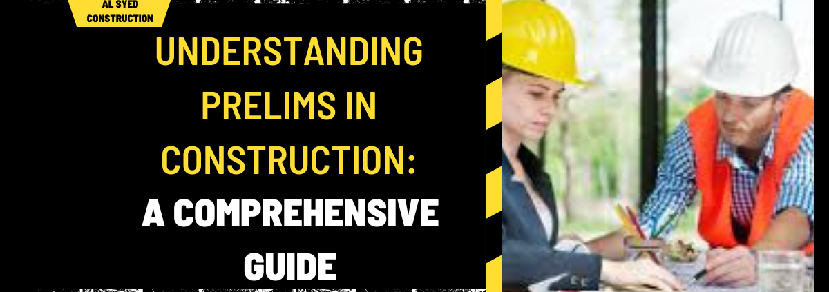 Understanding Prelims in Construction: A Comprehensive Guide