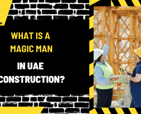 What is a Magic Man in UAE Construction