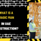 What is a Magic Man in UAE Construction