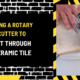 Using a Rotary Cutter to Cut Through Ceramic Tile: A Comprehensive Guide