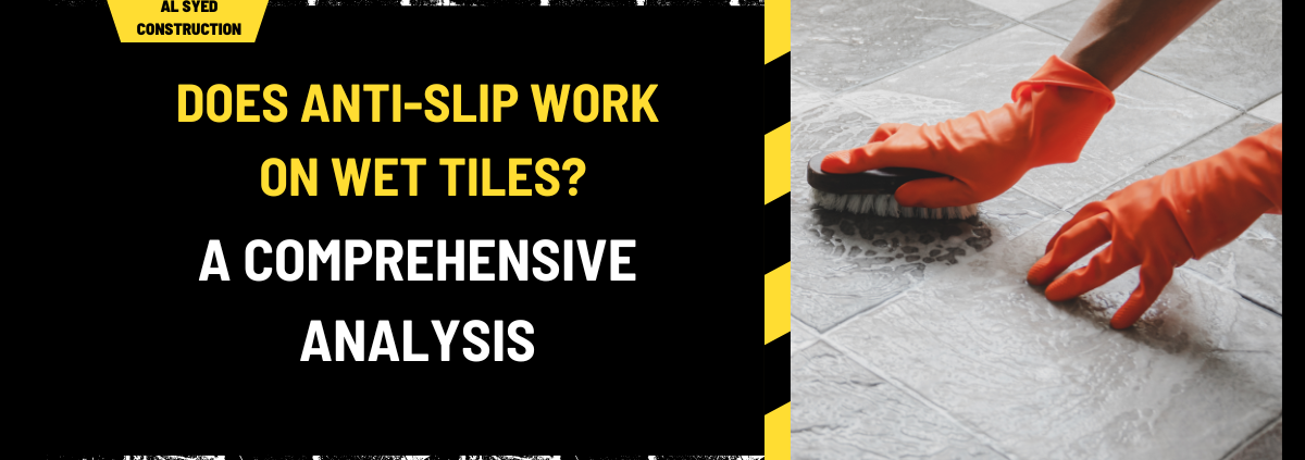 Does Anti-Slip Work on Wet Tiles? A Comprehensive Analysis