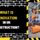 What is Innovation in UK Construction