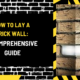 How to Lay a Brick Wall: A Comprehensive Guide