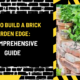 How to Build a Brick Garden Edge: A Comprehensive Guide