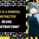 What is a General Contractor (GC) in UAE Construction