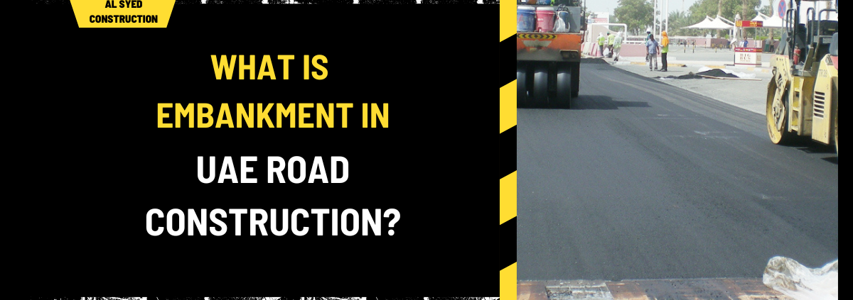 What is Embankment in UAE Road Construction