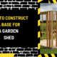 How to Construct a Base for a Garden Shed