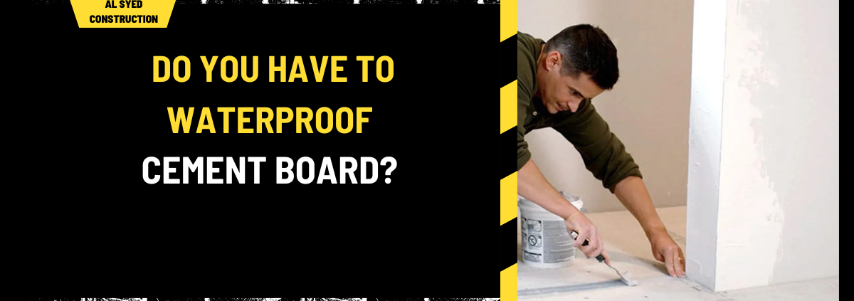 Do You Have to Waterproof Cement Board? A Comprehensive Guide