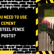 Do You Need to Use Cement for Steel Fence Posts