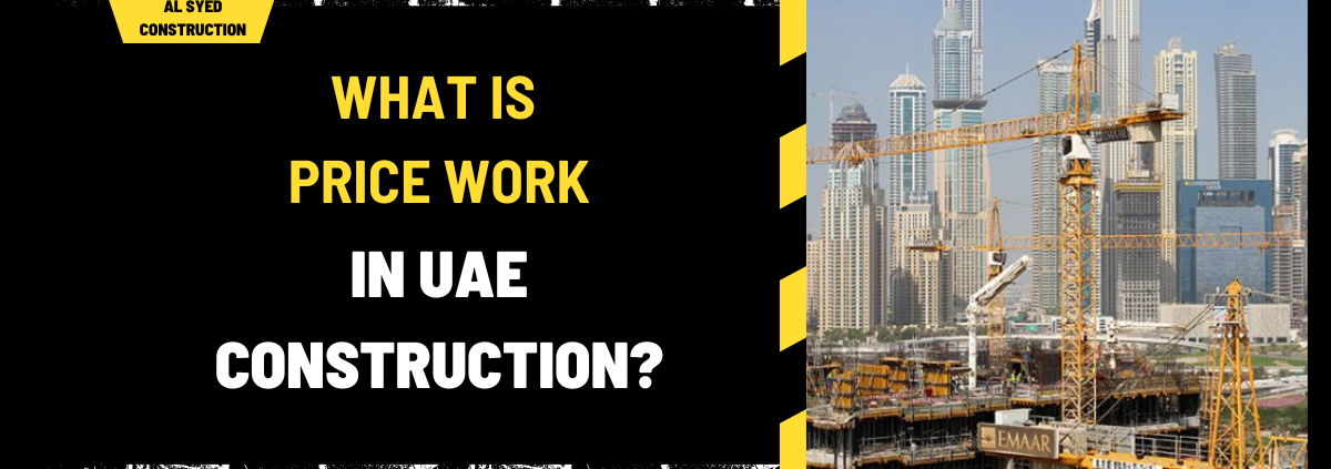 What is Price Work in UAE Construction? A Detailed Guide