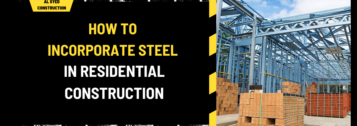 How to Incorporate Steel in Residential Construction