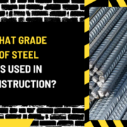 What Grade of Steel is Used in Construction