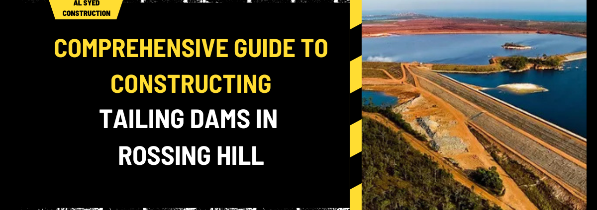 Comprehensive Guide to Constructing Tailing Dams in Rossing Hill