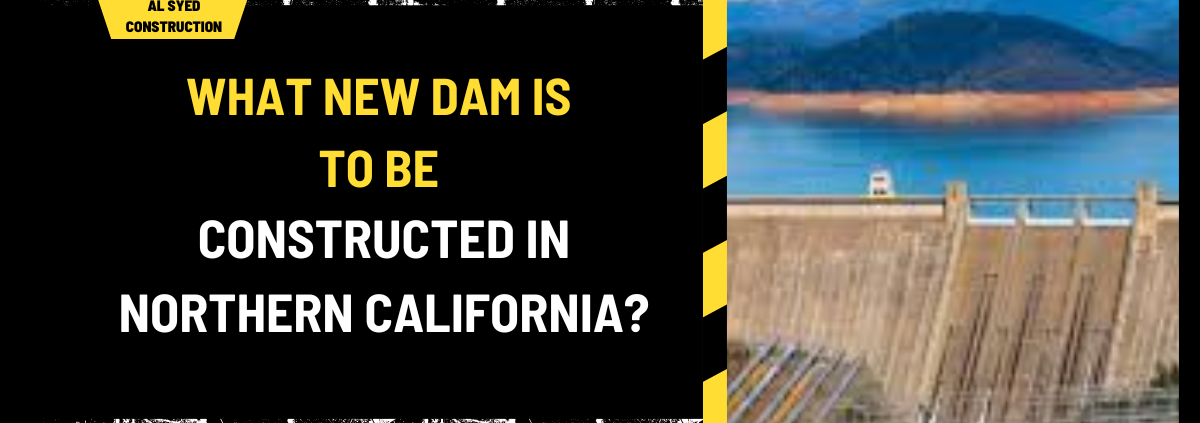 What New Dam is to Be Constructed in Northern California