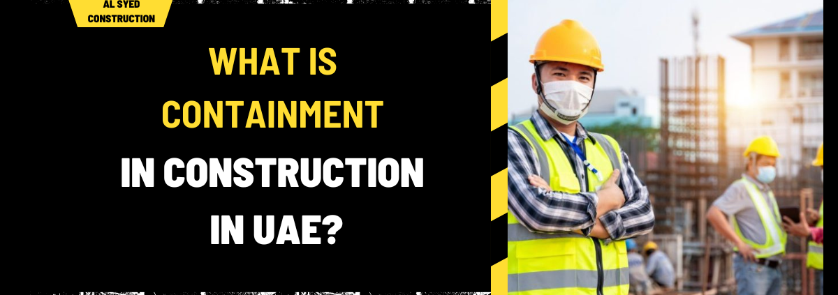 What is Containment in Construction in UAE? A Comprehensive Guide