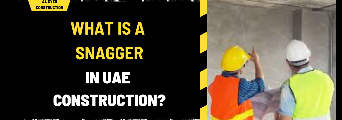 What Is a Snagger in UAE Construction? A Detailed Overview