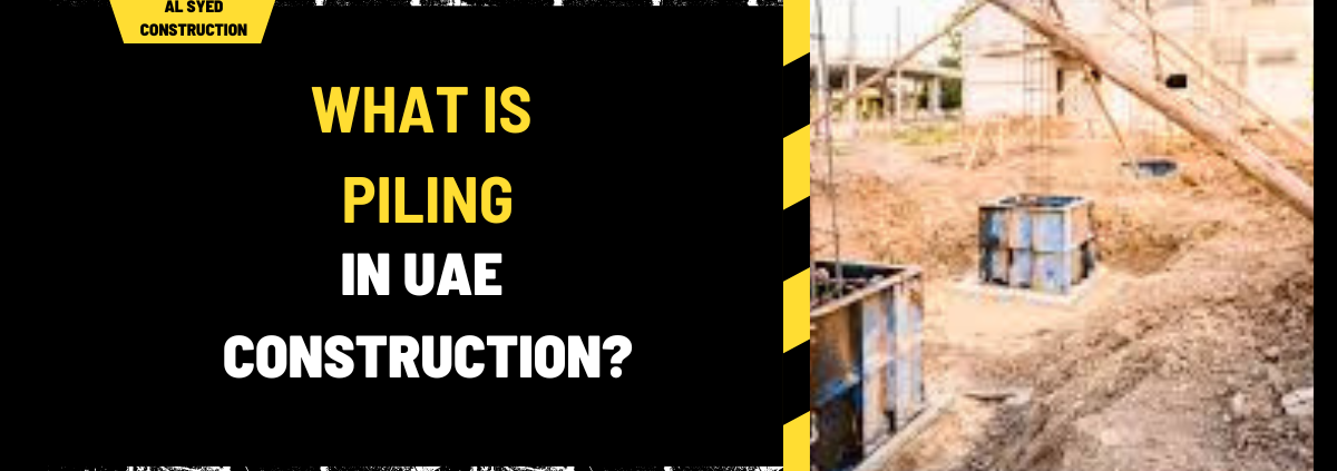 What is Piling in UAE Construction