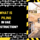 What is Piling in UAE Construction