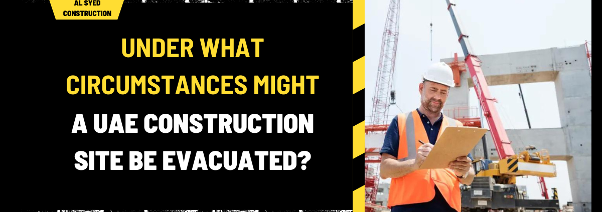 Under What Circumstances Might a UAE Construction Site Be Evacuated