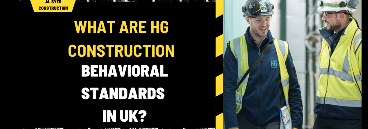 What Are HG Construction Behavioral Standards in UK