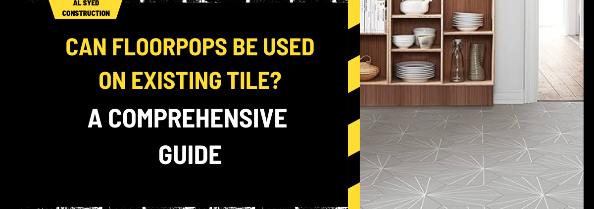 Can FloorPops Be Used on Existing Tile? A Comprehensive Guide