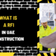 What Is a RFI in UAE Construction? A Comprehensive Guide