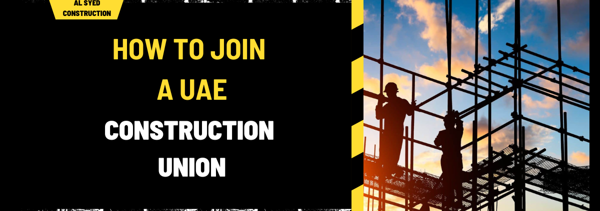 How to Join a UAE Construction Union: A Comprehensive Guide