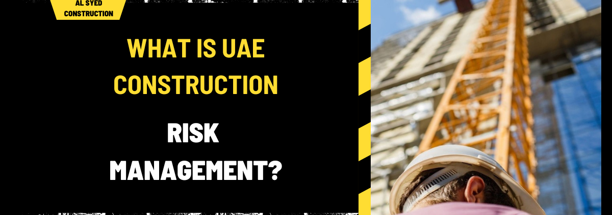 What is UAE Construction Risk Management