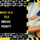 What is a Tile Break Point