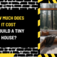 How Much Does It Cost to Build a Tiny House? A Comprehensive Guide