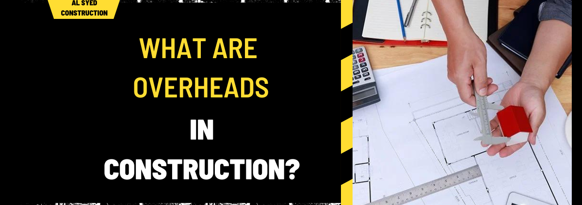 What Are Overheads in Construction? A Comprehensive Overview