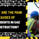 What Are the Main Causes of Accidents in UAE Construction