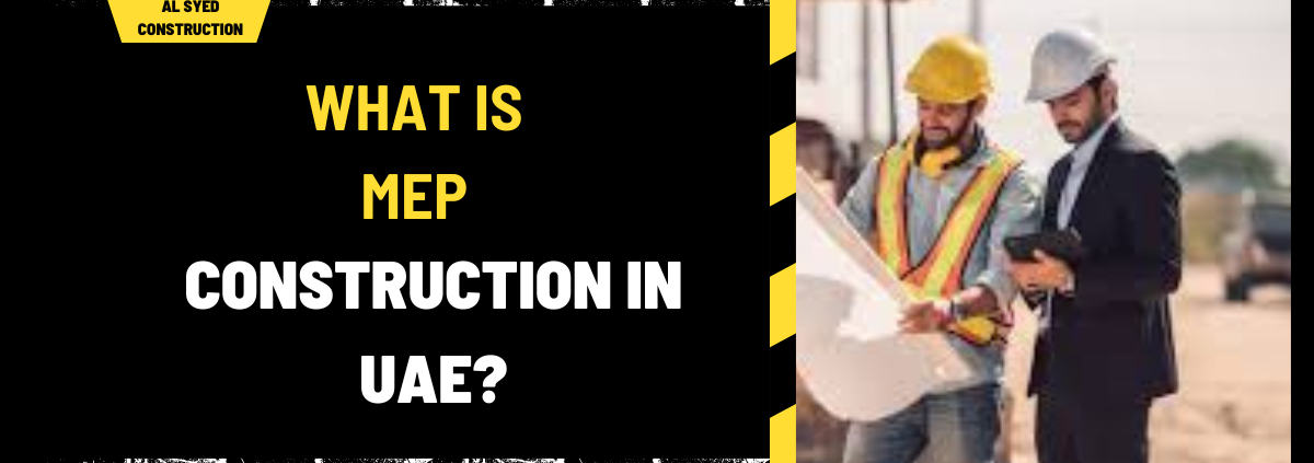 What is MEP Construction in UAE? A Comprehensive Guide