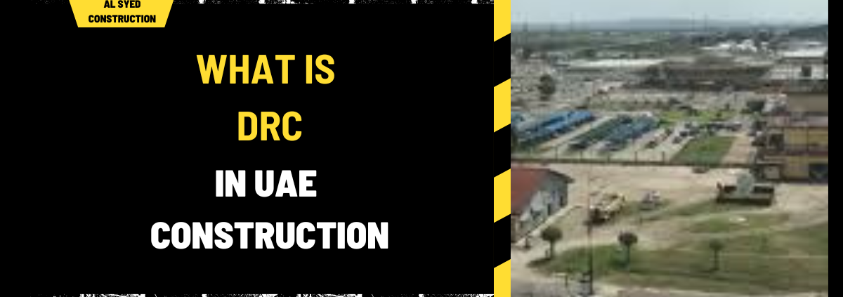 What Is DRC in UAE Construction? A Detailed Overview