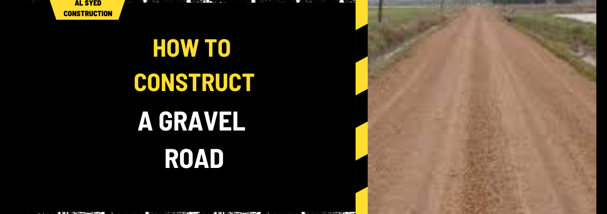 How to Construct a Gravel Road: A Comprehensive Guide