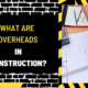 What Are Overheads in Construction? A Comprehensive Overview