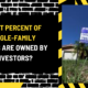 What Percent of Single-Family Homes Are Owned by Investors? A Detailed Analysis