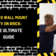 How to Wall Mount a TV on Brick: The Ultimate Guide